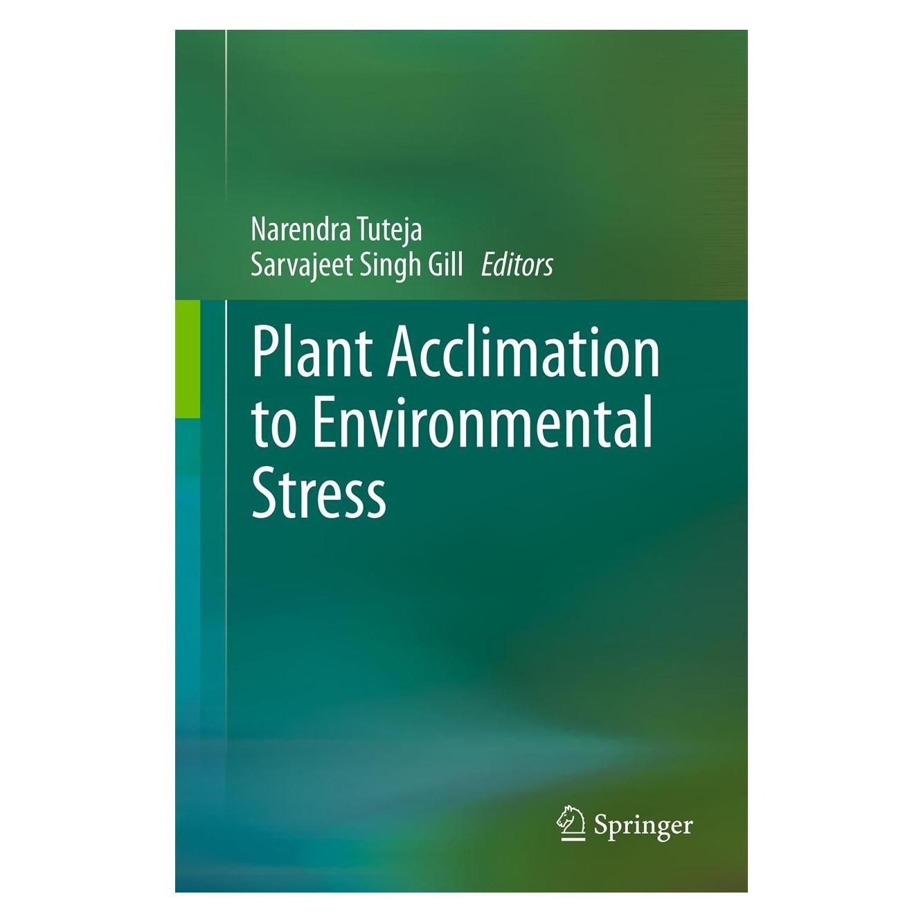 Springer Plant Acclimation to Environmental Stress (Englisch, Hardcover, Narendra Tuteja, Sarvajeet Singh Gill) (9781461450009)