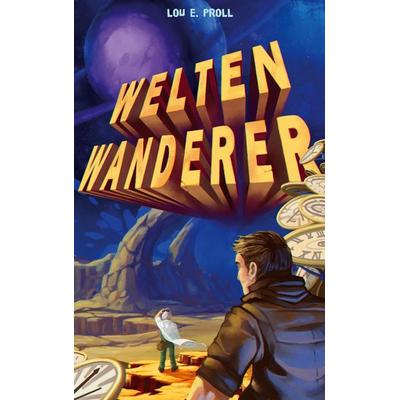 Weltenwanderer, Taschenbuch von Louis Proll, BoD – Books on Demand, 978-3-7543-4948-9