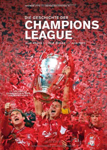 Thomas Lotz - Die Geschichte der Champions League: Alle Spiele - Alle Sieger - Alle Tore Plus: Rückblick Landesmeister-Pokal - Preis vom 17.10.2026 19:25:27 h