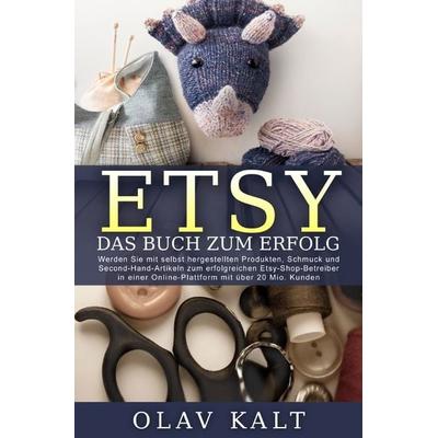 Etsy - Das Buch zum Erfolg, Taschenbuch von Olav Kalt, Epubli, 978-3-7375-5827-3