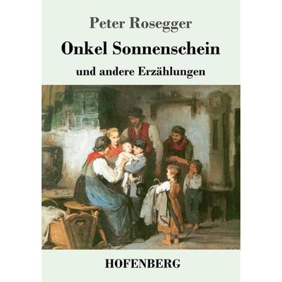 Onkel Sonnenschein, Taschenbuch von Peter Rosegger, Hofenberg, 978-3-7437-2670-3