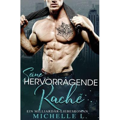 Seine Hervorragende Rache, Taschenbuch von Michelle L., Blessings For All, LLC, 978-1-64808-159-0
