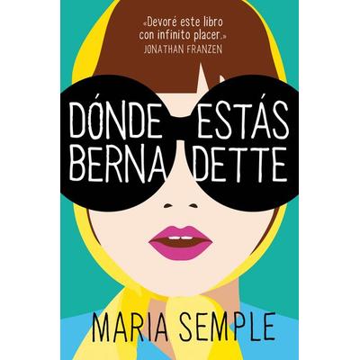 Dónde Estás, Bernadette / Where'd You Go, Bernardette, Taschenbuch von Maria Semple, PRH Grupo Editorial, 978-1-947783-64-5