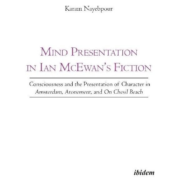 ibidem Mind Presentation in Ian McEwan's Fiction (Englisch, Softcover, Karam Nayebpour) (51410526)