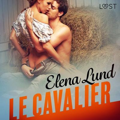 Le Cavalier – Une nouvelle érotique - Elena Lund, Audio, 9788726207804