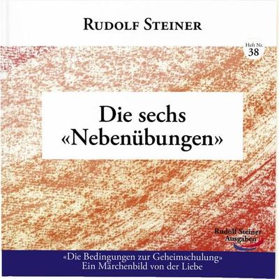 Die sechs Nebenübungen, Taschenbuch von Rudolf Steiner, Rudolf Steiner, 978-3-86772-238-4