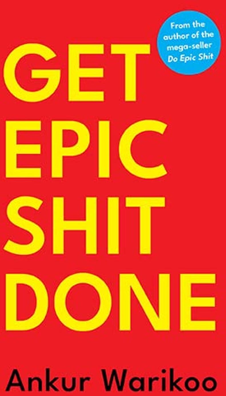 Juggernaut Books Get Epic Shit Done by Ankur Warikoo - Hardcover Self-Help Book - 36 Practical Life Lessons - Motivational Gift for Adults