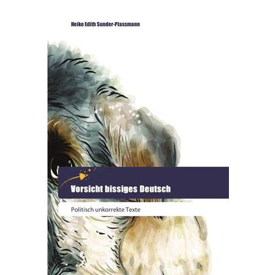 Vorsicht bissiges Deutsch, Taschenbuch von Heike Edith Sunder-Plassmann, Goldene Rakete, 978-3-639-80036-4