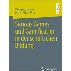 Serious Games und Gamification in der schulischen Bildung, Fachbücher von Wolfgang Becker, Maren Metz