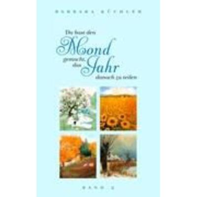Du hast den Mond gemacht, das Jahr danach zu teilen - Band 2, Taschenbuch von Barbara Küchler, Books on Demand, 978-3-8391-5636-0