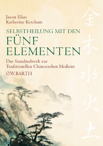 Jason Elias - Traditionelle Chinesische Medizin - Selbstheilung mit den Fünf Elementen: Das Standardwerk der chinesischen Heilkunde - Preis vom 02.10.2026 23:42:20 h