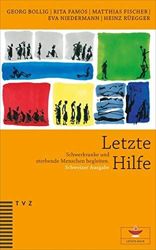 Georg Bollig - Letzte Hilfe: Schwerkranke und sterbende Menschen begleiten. Schweizer Ausgabe, herausgegeben von der Reformierten Kirche Kanton Zürich - Preis vom 09.10.2026 07:28:09 h