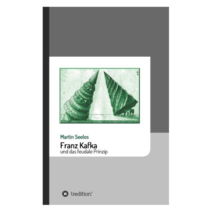 Bod Seelos:Franz Kafka und das feudale Prin (Deutsch, Hardcover, Martin Seelos) (67868661)