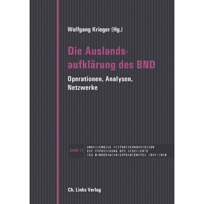 Die Auslandsaufklärung des BND, Gebundene Ausgabe von Wolfgang Krieger, Ch. Links Verlag, 978-3-96289-118-3