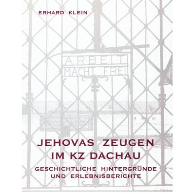 Jehovas Zeugen im KZ Dachau, Taschenbuch von Erhard Klein, BoD – Books on Demand, 978-3-7448-7752-7