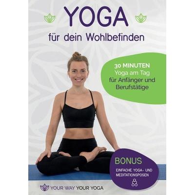 Yoga für dein Wohlbefinden, Taschenbuch von Your Way Your Yoga, Bookmundo, 978-94-036-8015-6