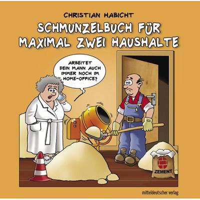 Schmunzelbuch für maximal zwei Haushalte, Gebundene Ausgabe von Christian Habicht, Mitteldeutscher verlag, 978-3-96311-603-2