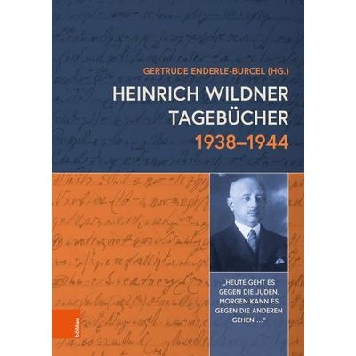 Heinrich Wildner Tagebücher 1938-1944, Gebundene Ausgabe von , Böhlau Verlag, 978-3-205-21453-3