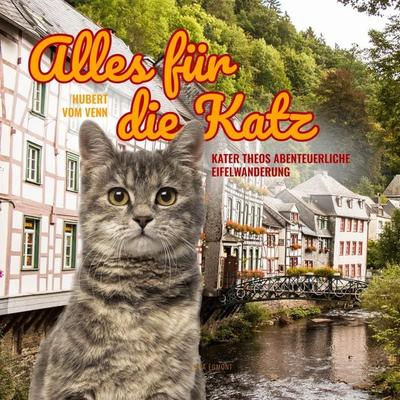 Alles für die Katz - Kater Theos abenteuerliche Eifelwanderung (Ungekürzt) - Hubert vom Venn, Audio, 9788711857748