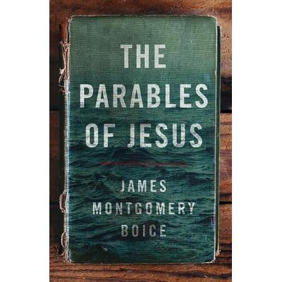 The Parables of Jesus, Taschenbuch von James Montgomery Boice, Moody Publishers, 978-0-8024-1449-6