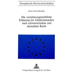 Die Versicherungsrechtliche Erfassung der Gefahrstatsachen nach schweizerischem und deutschem Recht, Fachbücher von Bruno Paul Schneider