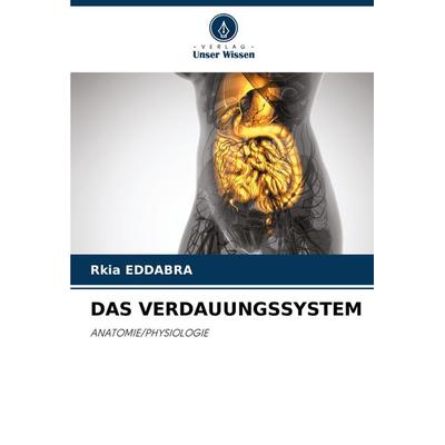 Das Verdauungssystem, Taschenbuch von Rkia Eddabra, Verlag Unser Wissen, 978-620-8-33528-1