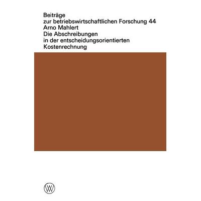 Die Abschreibungen in der entscheidungsorientierten Kostenrechnung, Taschenbuch von Arno Mahlert, VS Verlag für Sozialwissenschaften,