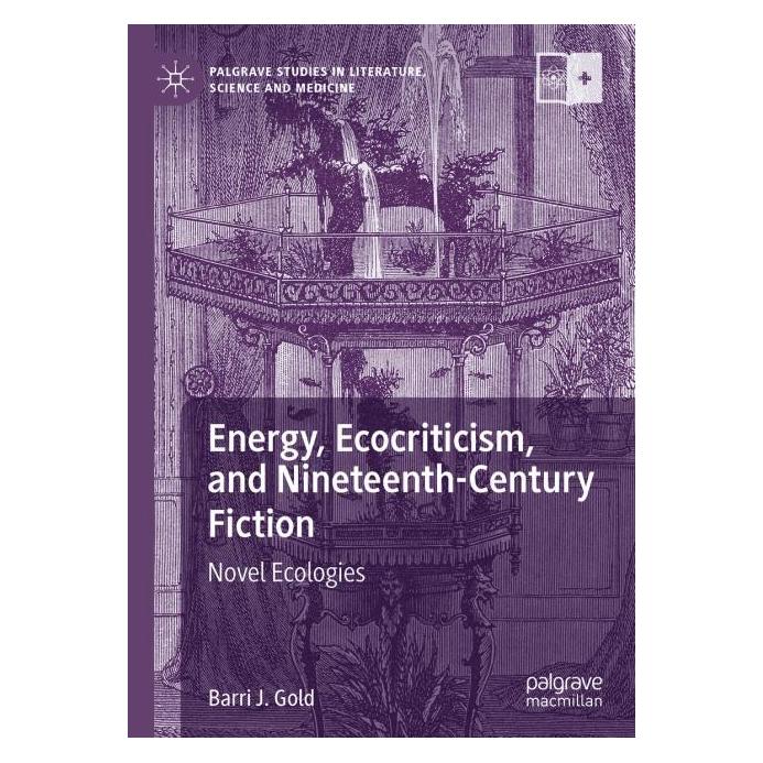 Springer Energy, Ecocriticism, and Nineteenth-Century Fiction (Englisch, Hardcover, Barri J. Gold) (9783030686031)