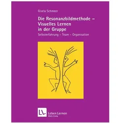 Die Resonanzbildmethode - Visuelles Lernen in der Gruppe, Fachbücher von Gisela Schmeer