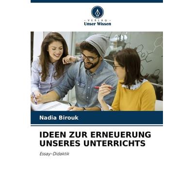 Ideen Zur Erneuerung Unseres Unterrichts, Taschenbuch von Nadia Birouk, Verlag Unser Wissen, 978-620-8-27396-5