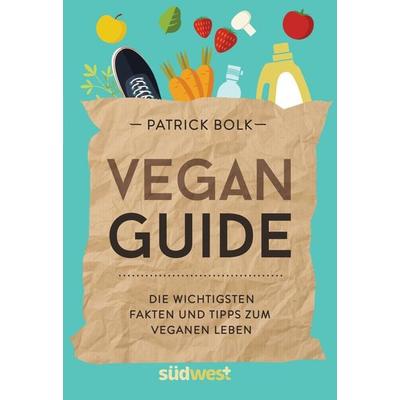 Vegan-Guide, Taschenbuch von Patrick Bolk, Südwest Verlag, 978-3-517-09455-7