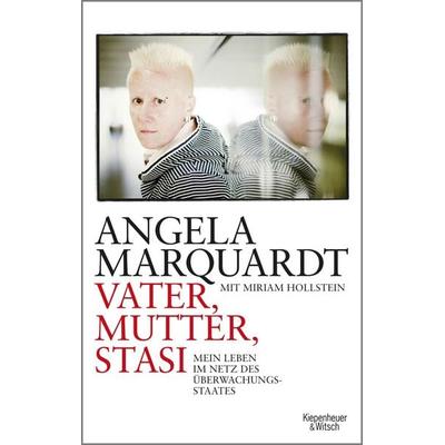 Vater, Mutter, Stasi, Taschenbuch von Angela Marquardt,Miriam Hollstein, Kiepenheuer & Witsch, 978-3-462-04723-3