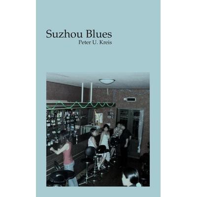 Suzhou Blues, Taschenbuch von Peter U. Kreis, BoD – Books on Demand, 978-3-8334-9101-6