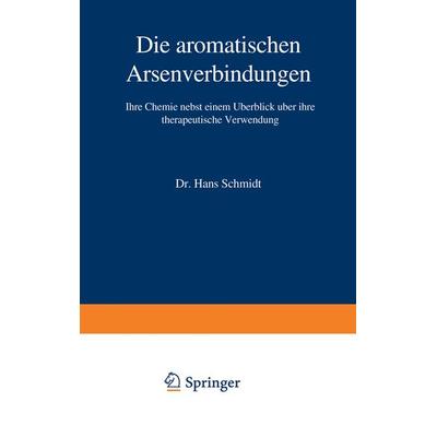 Die aromatischen Arsenverbindungen, Taschenbuch von Hans Schmidt, Springer Berlin, 978-3-642-90362-5
