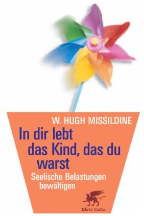 W. Hugh Missildine - In dir lebt das Kind, das du warst: Seelische Belastungen bewältigen - Preis vom 09.10.2026 07:28:09 h