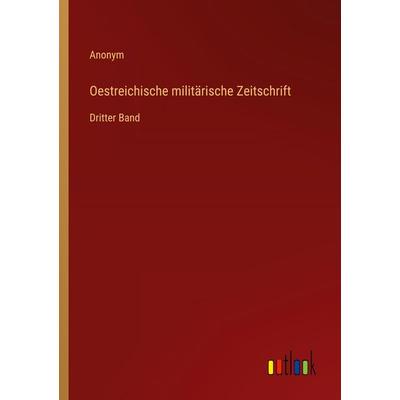 Oestreichische militärische Zeitschrift, Taschenbuch von Anonym, Outlook, 978-3-368-55751-5