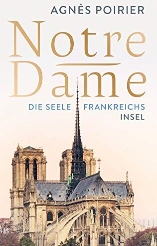 Agnès Poirier - Notre-Dame: Die Seele Frankreichs - Preis vom 11.10.2026 15:43:13 h