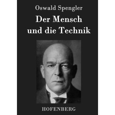 Der Mensch und die Technik, Gebundene Ausgabe von Oswald Spengler, Hofenberg, 978-3-8430-3811-9