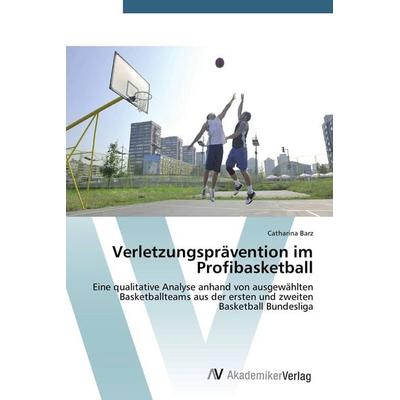 Verletzungsprävention im Profibasketball, Taschenbuch von Catharina Barz, AV Akademikerverlag, 978-3-639-78657-6