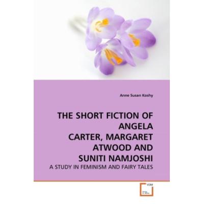Koshy, a: The Short Fiction Of Angela Carter, Margaret Atwoo, Taschenbuch von Anne Susan Koshy, VDM, 978-3-639-26008-3