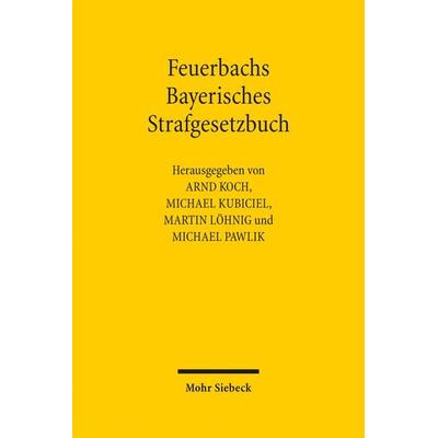 Feuerbachs Bayerisches Strafgesetzbuch, Gebundene Ausgabe von , Mohr Siebeck, 978-3-16-152957-3