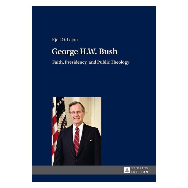 Peter Lang Lejon:George H.W. Bush (Englisch, Hardcover, Kjell Lejon) (67837296)