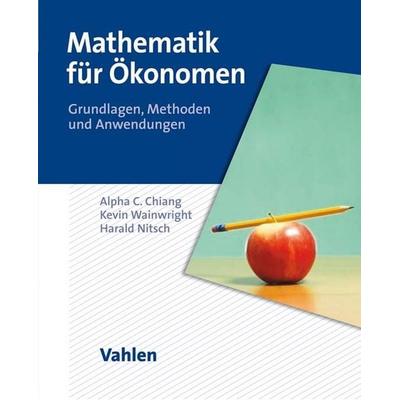 Mathematik für Ökonomen, Taschenbuch von Alpha C. Chiang,Kevin Wainwright,Harald Nitsch, Vahlen, Franz, 978-3-8006-3663-1