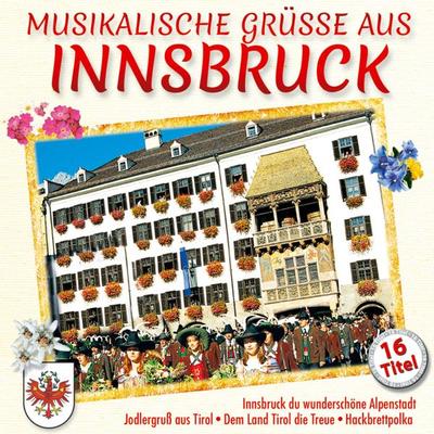 Musikalische Grüáe aus Innsbruck - , CD, 9003549776055