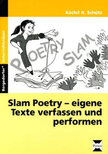 Schütz, Xóchil A. - Slam Poetry: Eigene Texte verfassen und performen (8. bis 10. Klasse) - Preis vom 10.10.2026 11:48:34 h