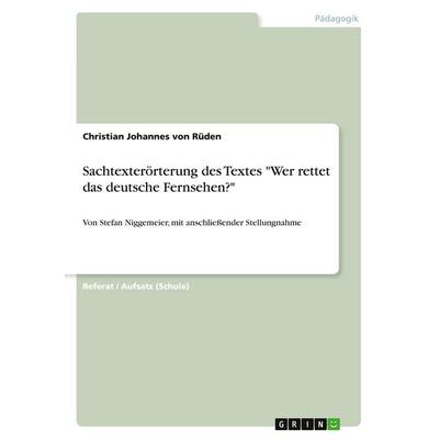 Sachtexterörterung des Textes 'Wer rettet das deutsche Fernsehen?'; Taschenbuch von Christian Johannes Rüden, GRIN, 978-3-656-54455-5