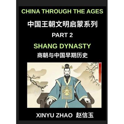 China Through the Ages (Part 2)- Shang Dynasty, Bronze, Blood, Oracle Bones and the Origins of Chinese Writing and Civilization, Gebundene Ausgabe von
