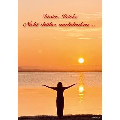 Nicht drüber nachdenken …, Taschenbuch von Kirsten Reinke, Utzverlag GmbH, 978-3-8316-2282-5