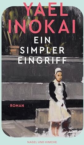 Yael Inokai - Ein simpler Eingriff: Roman Gewinner des Anna-Seghers-Preis 2022 und des Clemens-Brentano-Preis 2023 - Preis vom 16.10.2026 11:41:07 h