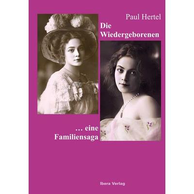 Die Wiedergeborenen, Taschenbuch von Paul Hertel, Ibera Verlag - European University Press Verlagsgesellschaft m.b.H., 978-3-85052-426-1